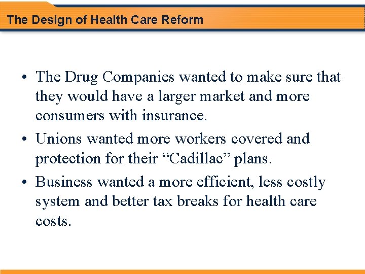The Design of Health Care Reform • The Drug Companies wanted to make sure