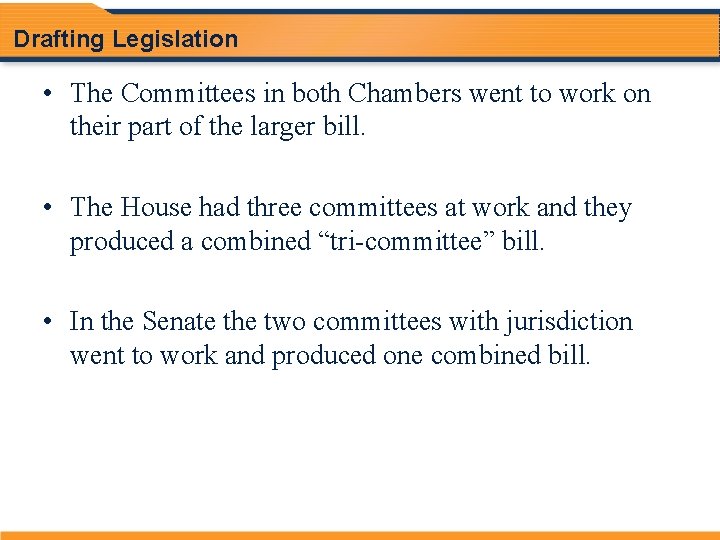 Drafting Legislation • The Committees in both Chambers went to work on their part