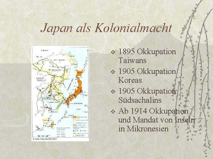 Japan als Kolonialmacht v v 1895 Okkupation Taiwans 1905 Okkupation Koreas 1905 Okkupation Südsachalins