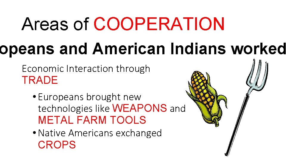 Areas of COOPERATION opeans and American Indians worked Economic Interaction through TRADE • Europeans