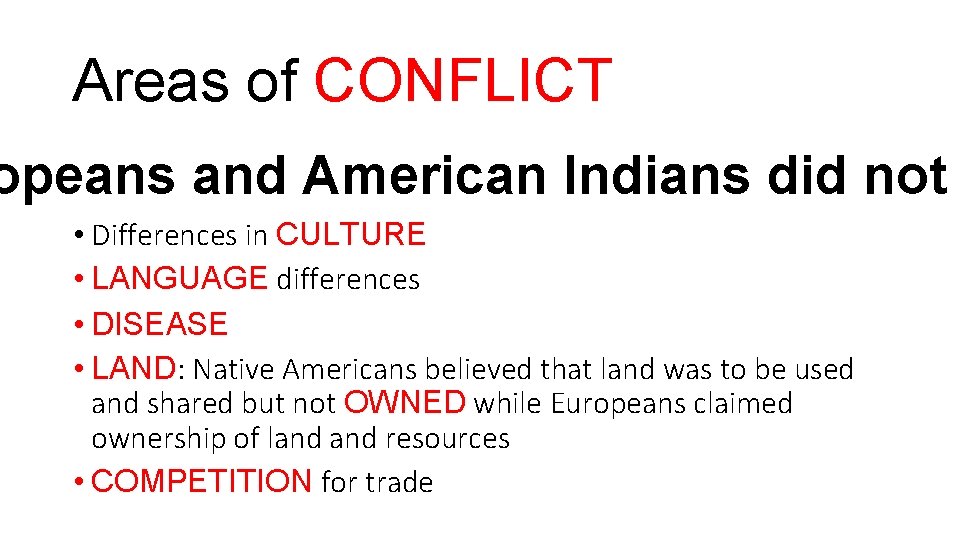 Areas of CONFLICT opeans and American Indians did not • Differences in CULTURE •