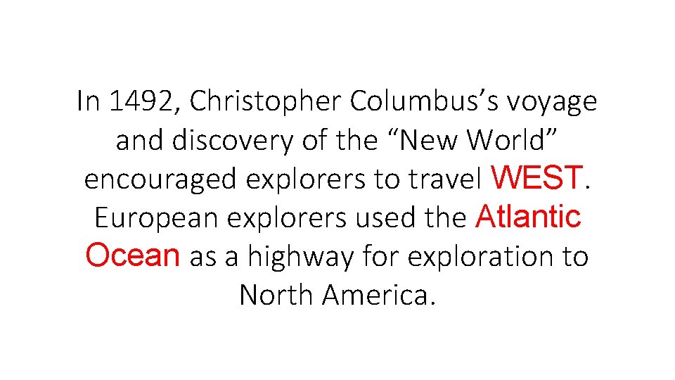 In 1492, Christopher Columbus’s voyage and discovery of the “New World” encouraged explorers to