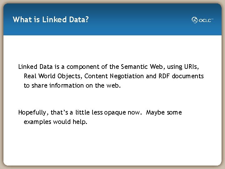 What is Linked Data? Linked Data is a component of the Semantic Web, using