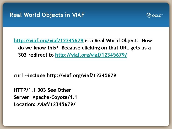 Real World Objects in VIAF http: //viaf. org/viaf/12345679 is a Real World Object. How