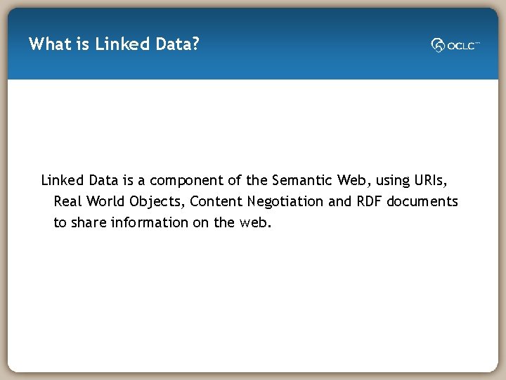 What is Linked Data? Linked Data is a component of the Semantic Web, using