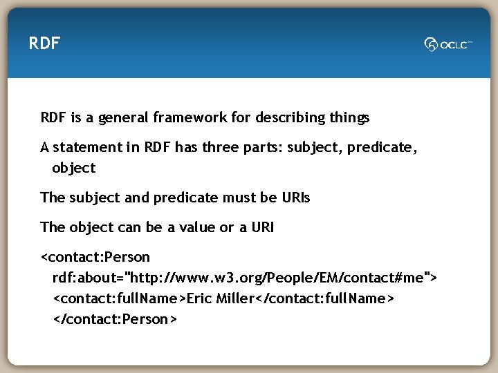 RDF is a general framework for describing things A statement in RDF has three