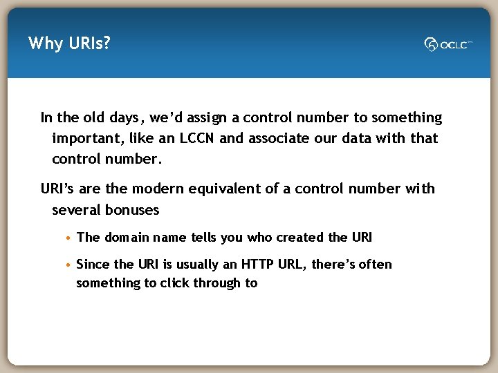 Why URIs? In the old days, we’d assign a control number to something important,