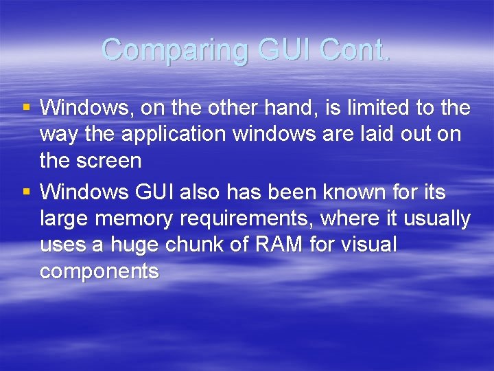 Comparing GUI Cont. § Windows, on the other hand, is limited to the way