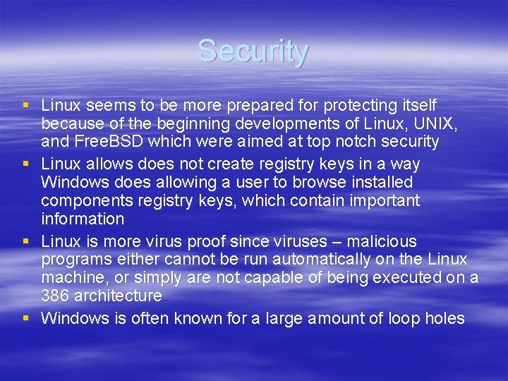 Security § Linux seems to be more prepared for protecting itself because of the