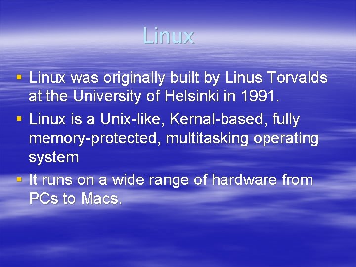 Linux § Linux was originally built by Linus Torvalds at the University of Helsinki