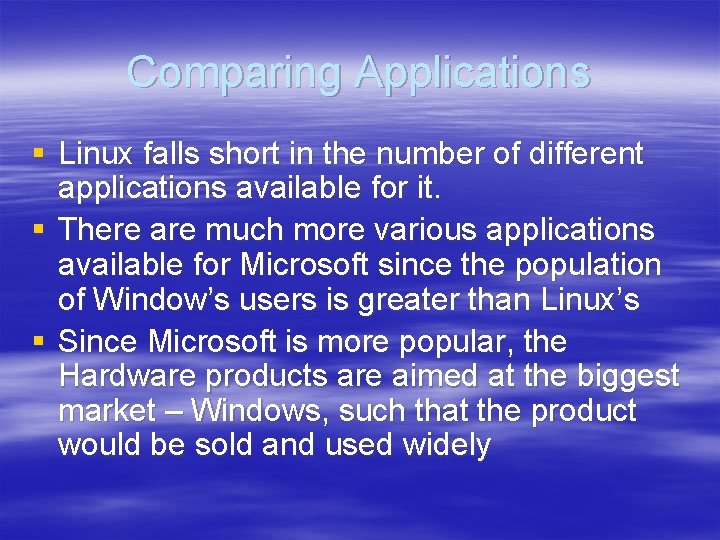 Comparing Applications § Linux falls short in the number of different applications available for