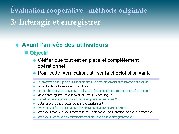 Évaluation coopérative - méthode originale 3/ Interagir et enregistrer t Avant l'arrivée des utilisateurs