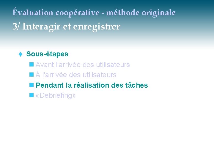 Évaluation coopérative - méthode originale 3/ Interagir et enregistrer t Sous-étapes n Avant l'arrivée