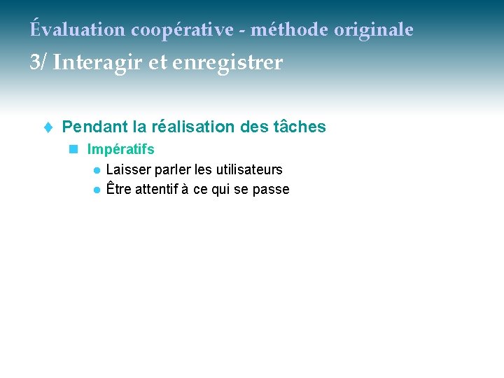 Évaluation coopérative - méthode originale 3/ Interagir et enregistrer t Pendant la réalisation des