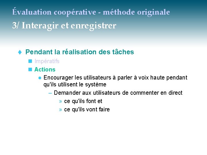 Évaluation coopérative - méthode originale 3/ Interagir et enregistrer t Pendant la réalisation des