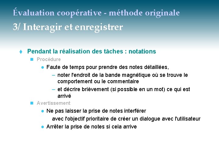Évaluation coopérative - méthode originale 3/ Interagir et enregistrer t Pendant la réalisation des
