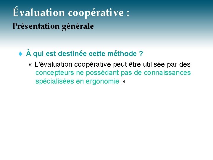 Évaluation coopérative : Présentation générale t À qui est destinée cette méthode ? «