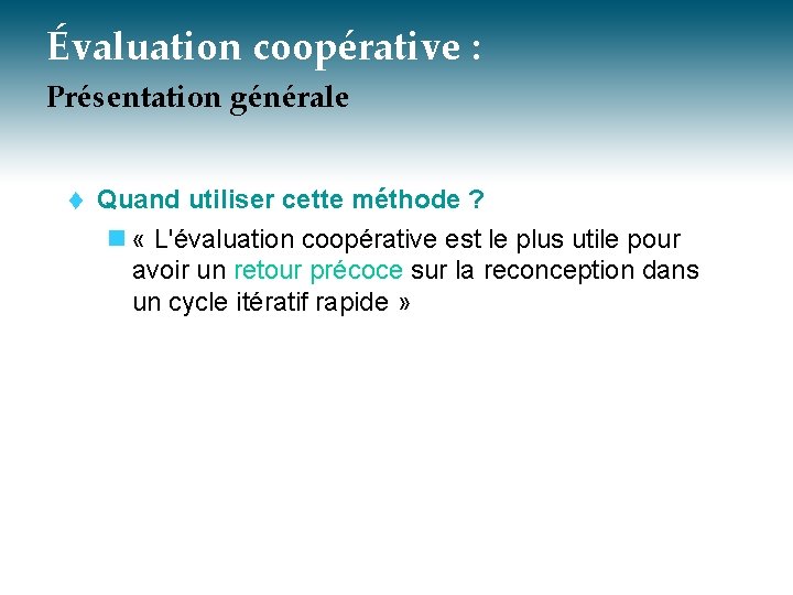 Évaluation coopérative : Présentation générale t Quand utiliser cette méthode ? n « L'évaluation