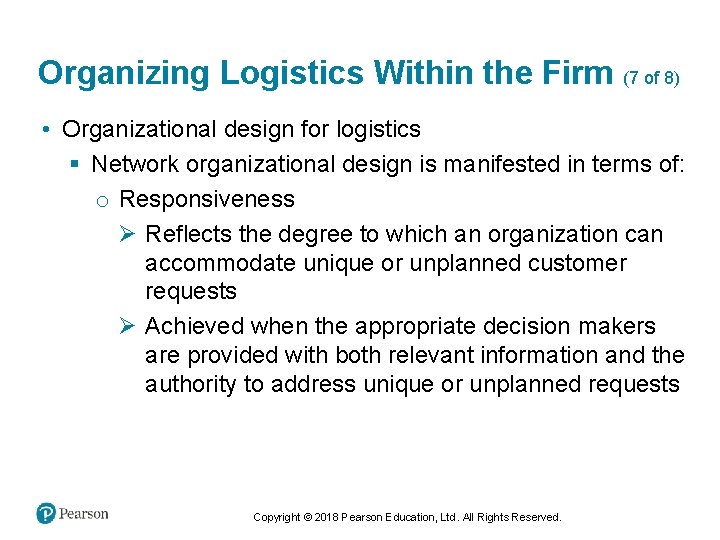 Organizing Logistics Within the Firm (7 of 8) • Organizational design for logistics §