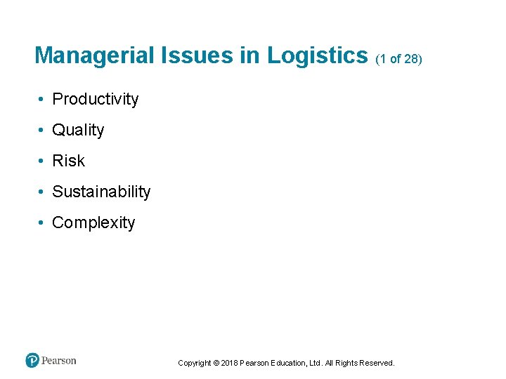 Managerial Issues in Logistics (1 of 28) • Productivity • Quality • Risk •