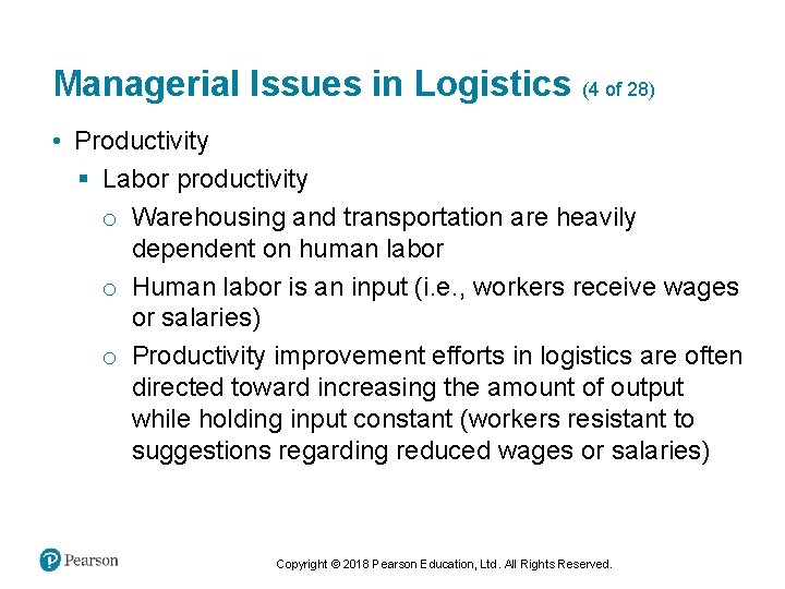 Managerial Issues in Logistics (4 of 28) • Productivity § Labor productivity o Warehousing