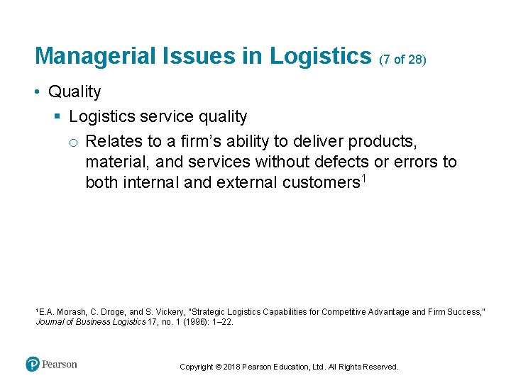 Managerial Issues in Logistics (7 of 28) • Quality § Logistics service quality o