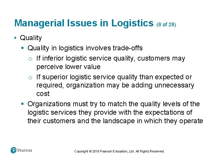 Managerial Issues in Logistics (8 of 28) • Quality § Quality in logistics involves