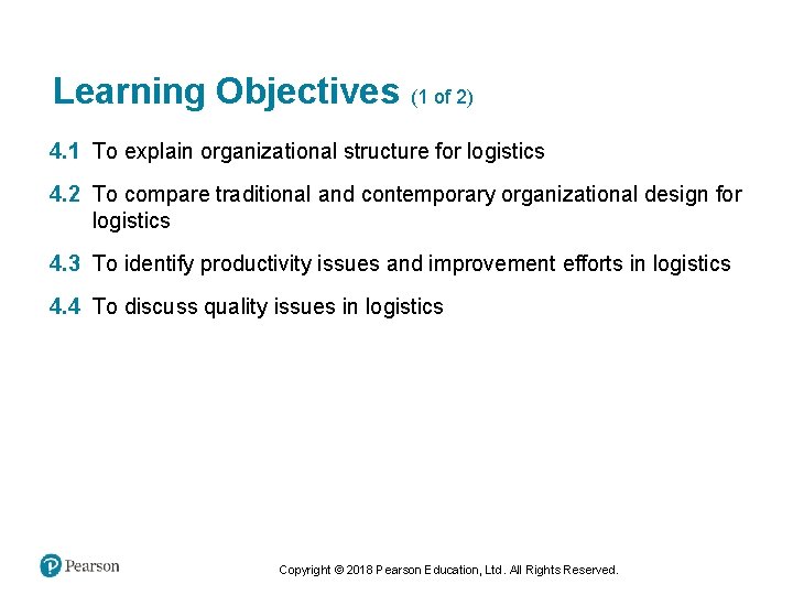 Learning Objectives (1 of 2) 4. 1 To explain organizational structure for logistics 4.