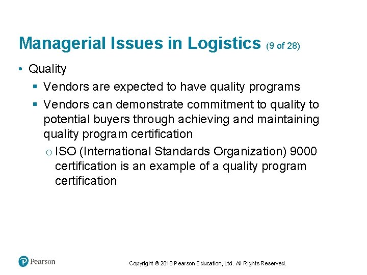 Managerial Issues in Logistics (9 of 28) • Quality § Vendors are expected to