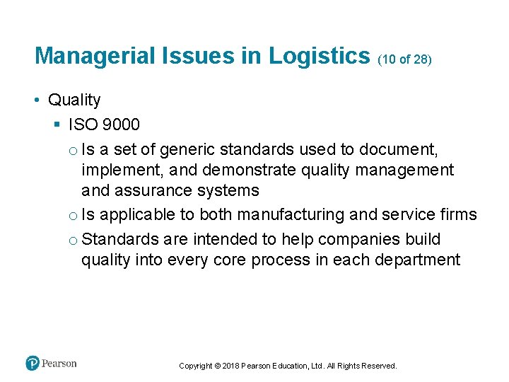 Managerial Issues in Logistics (10 of 28) • Quality § ISO 9000 o Is