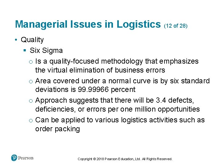 Managerial Issues in Logistics (12 of 28) • Quality § Six Sigma o Is