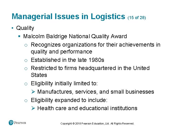Managerial Issues in Logistics (15 of 28) • Quality § Malcolm Baldrige National Quality