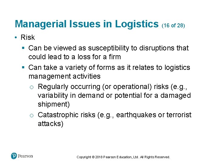 Managerial Issues in Logistics (16 of 28) • Risk § Can be viewed as