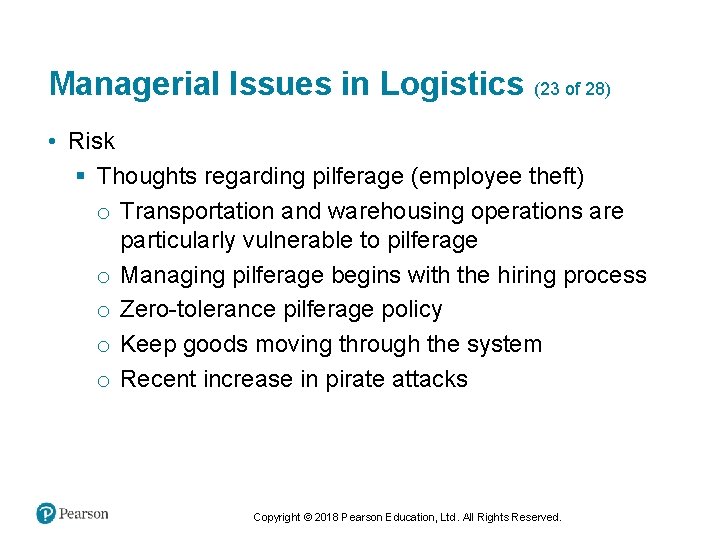 Managerial Issues in Logistics (23 of 28) • Risk § Thoughts regarding pilferage (employee
