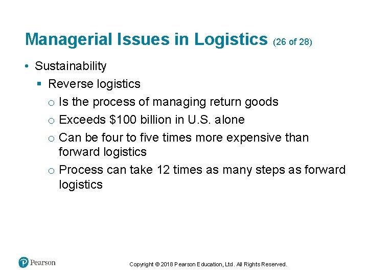 Managerial Issues in Logistics (26 of 28) • Sustainability § Reverse logistics o Is