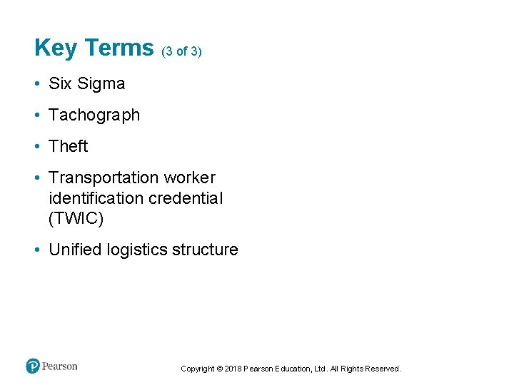 Key Terms (3 of 3) • Six Sigma • Tachograph • Theft • Transportation