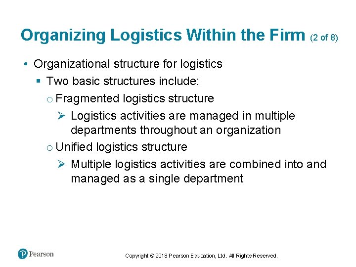 Organizing Logistics Within the Firm (2 of 8) • Organizational structure for logistics §