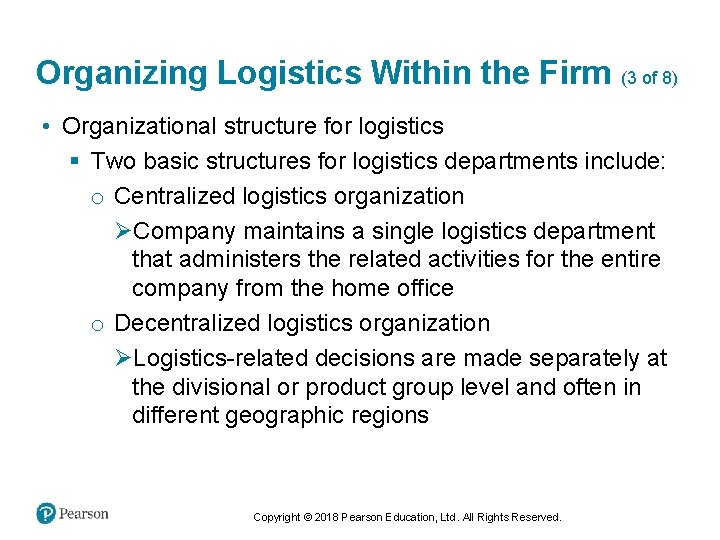 Organizing Logistics Within the Firm (3 of 8) • Organizational structure for logistics §