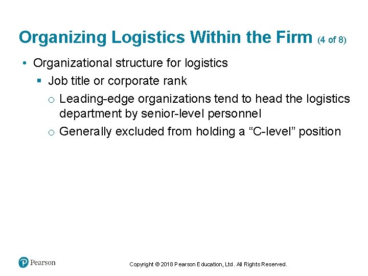 Organizing Logistics Within the Firm (4 of 8) • Organizational structure for logistics §