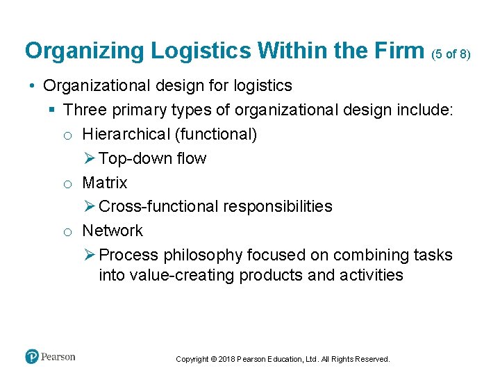 Organizing Logistics Within the Firm (5 of 8) • Organizational design for logistics §