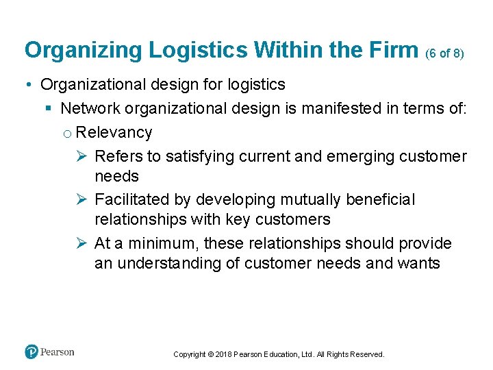 Organizing Logistics Within the Firm (6 of 8) • Organizational design for logistics §