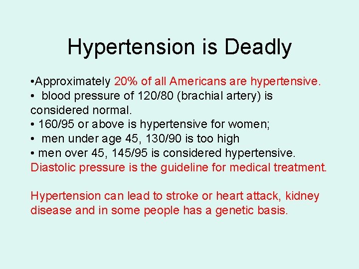 Hypertension is Deadly • Approximately 20% of all Americans are hypertensive. • blood pressure