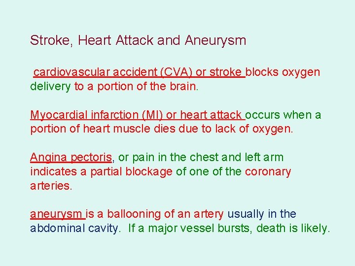 Stroke, Heart Attack and Aneurysm cardiovascular accident (CVA) or stroke blocks oxygen delivery to