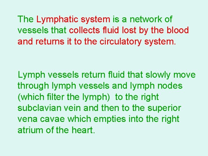 The Lymphatic system is a network of vessels that collects fluid lost by the
