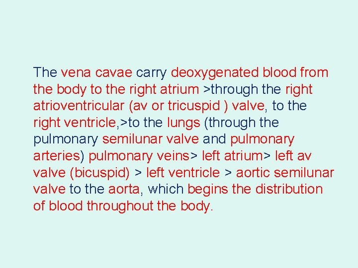 The vena cavae carry deoxygenated blood from the body to the right atrium >through