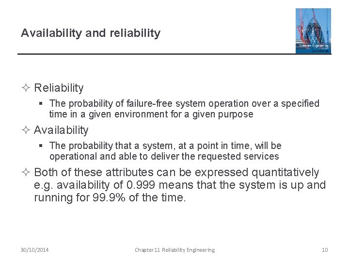 Availability and reliability ² Reliability § The probability of failure-free system operation over a