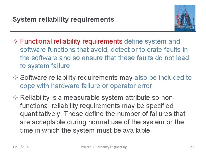 System reliability requirements ² Functional reliability requirements define system and software functions that avoid,