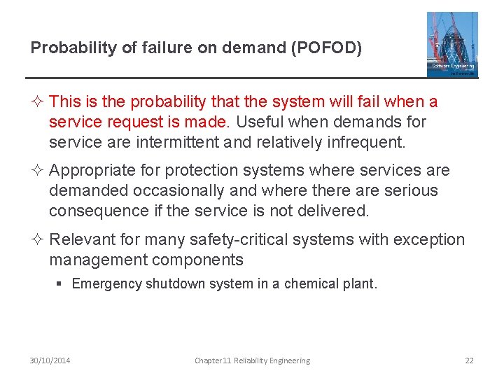 Probability of failure on demand (POFOD) ² This is the probability that the system