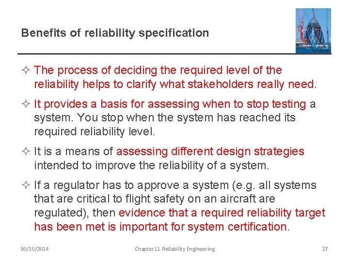 Benefits of reliability specification ² The process of deciding the required level of the