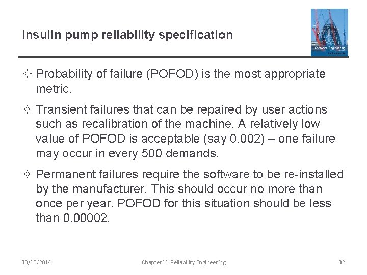 Insulin pump reliability specification ² Probability of failure (POFOD) is the most appropriate metric.